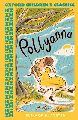 Pollyanna POLLYANNA （Oxford Children's Classics） [ Eleanor H. Porter ]