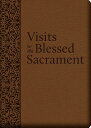 Visits to the Blessed Sacrament VISITS TO THE BLESSED SACRAMEN 