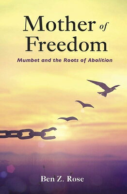 Mother of Freedom: Mumbet and the Roots of Abolition MOTHER OF FREEDOM 