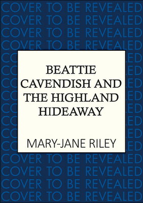 Beattie Cavendish and the Highland Hideaway: The Compelling Mystery Series Set at the Dawn of the Co BEATTIE CAVENDISH & THE HIGHLA 