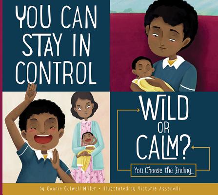 ŷ֥å㤨You Can Stay in Control: Wild or Calm? YOU CAN STAY IN CONTROL WILD O Making Good Choices [ Connie Colwell Miller ]פβǤʤ1,742ߤˤʤޤ