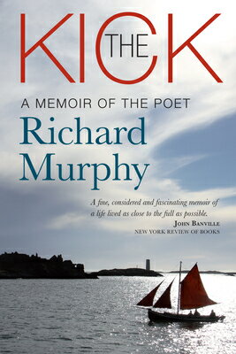 The Kick: A Memoir of the Poet Richard Murphy KICK 