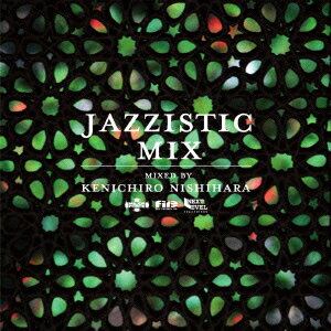 Jazzistic Mix [ Kenichiro Nishihara ]