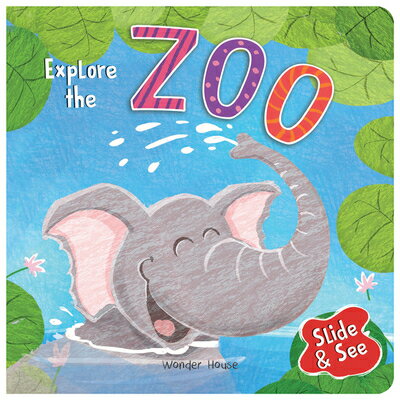 Slide and See: Explore the Zoo: Sliding Novelty Board Book for Kids SLIDE SEE EXPLORE THE ZOO Wonder House Books