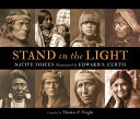 Stand in the Light: Native Voices Illustrated by Edward S. Curtis STAND IN THE LIGHT Thomas F. Voight