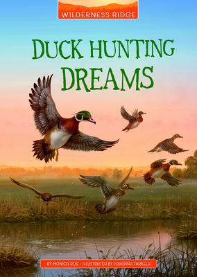Duck Hunting Dreams DUCK HUNTING DREAMS （Wilderness Ridge） [ Monica Roe ]