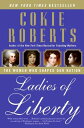 Ladies of Liberty: The Women Who Shaped Our Nation LADIES OF LIBERTY [ Cokie Rob...