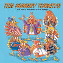 Ten Hungry Turkeys 10 HUNGRY TURKEYS Tilda Balsley