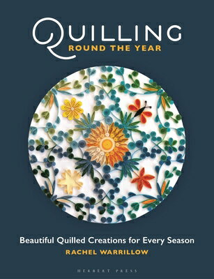 Quilling Round the Year: Beautiful Quilled Creations for Every Season QUILLING ROUND THE YEAR [ Rachel Warrillow ]