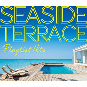 Playlst Hits SEASIDE TERRACE [ (V.A.) ]