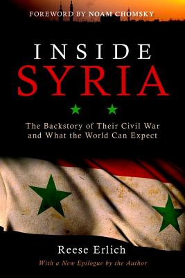 Inside Syria: The Backstory of Their Civil War and What the World Can Expect INSIDE SYRIA 2/E 