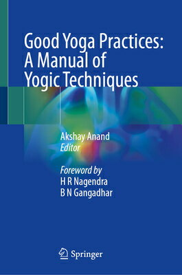 Good Yoga Practices: A Manual of Yogic Techniques GOOD YOGA PRACTICES A MANUAL O 