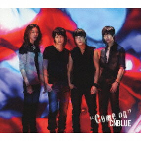 Come on(初回限定CD+DVD) [ CNBLUE ]