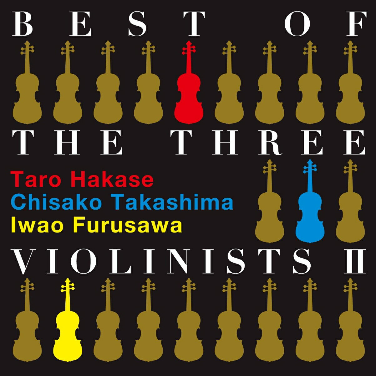 BEST OF THE THREE VIOLINISTS 2 [ 葉加瀬太郎、高嶋ちさ子、古澤巌 ]