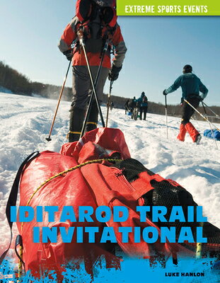 Iditarod Trail Invitational IDITAROD TRAIL INVITATIONAL （Extreme Sports Events） [ Luke Hanlon ]