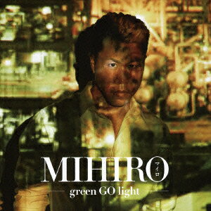 green GO light(CD+DVD) [ MIHIRO～マイロ～ ]
