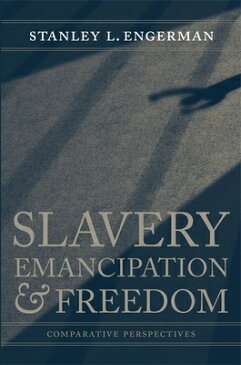 Slavery, Emancipation, and Freedom: Comparative Perspectives SLAVERY EMANCIPATION & FREEDOM （Walter Lynwood Fleming Lectures in Southern History） [ Stanley L. Engerman ]