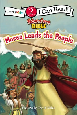 Moses Leads the People: Level 2 MOSES LEADS THE PEOPLE （I Can Read! / Adventure Bible） [ David Miles ]