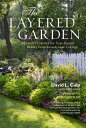 The Layered Garden: Design Lessons for Year-Round Beauty from Brandywine Cottage LAYERED GARDEN David L. Culp