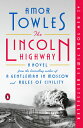 The Lincoln Highway LINCOLN HIGHWAY Amor Towles