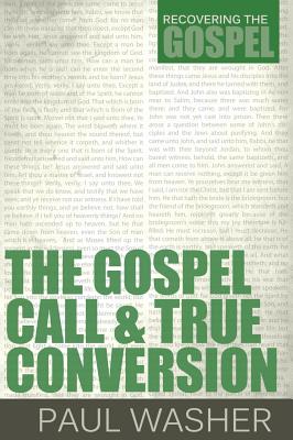 The Gospel Call and True Conversion GOSPEL CALL & TRUE CONVERSION （Recovering the Gospel） [ Paul Washer ]