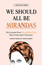 We Should All Be Mirandas: Life Lessons from Sex and the City 039 s Most Underrated Character WE SHOULD ALL BE MIRANDAS Chelsea Fairless