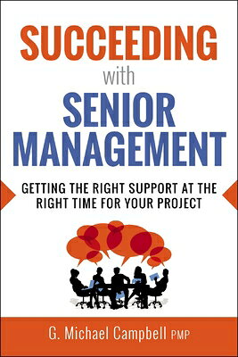 ŷ֥å㤨Succeeding with Senior Management: Getting the Right Support at the Right Time for Your Project SUCCEEDING W/SENIOR MGMT [ G. Campbell ]פβǤʤ3,168ߤˤʤޤ