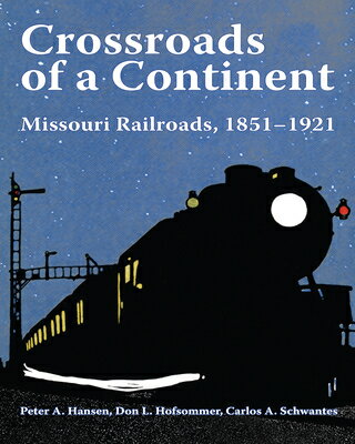 Crossroads of a Continent: Missouri Railroads, 1851-1921