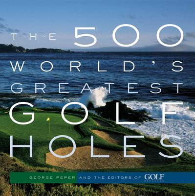 500 WORLD'S GREATEST GOLF HOLES,THE(P)