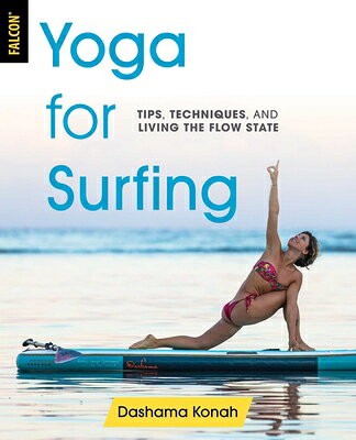 Yoga for Surfing: Tips, Techniques, and Living the Flow State YOGA FOR SURFING [ Dashama Konah ]
