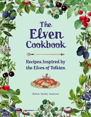 The Elven Cookbook: Recipes Inspired by the Elves of Tolkien ELVEN CKBK （Literary Cookbooks） 