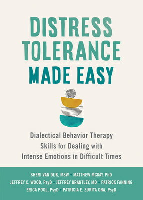Distress Tolerance Made Easy: Dialectical Behavior Therapy Skills for Dealing with Intense Emotions DISTRESS TOLERANCE MADE EASY Sheri Van Dijk