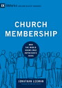 Church Membership: How the World Knows Who Represents Jesus CHURCH MEMBERSHIP (B...