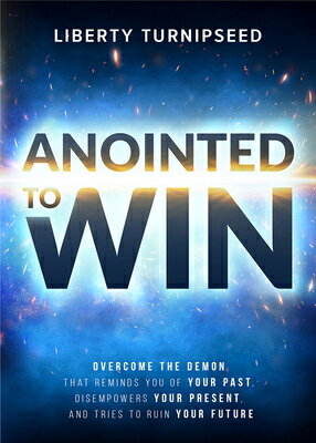 Anointed to Win: Overcome the Demon That Reminds You of Your Past, Disempowers Your Present, and Tri ANOINTED TO WIN [ Liberty Hice ]