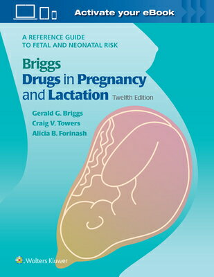 Briggs Drugs in Pregnancy and Lactation: A Reference Guide to Fetal and Neonatal Risk BRIGGS DRUGS IN PREGNANCY & LA 