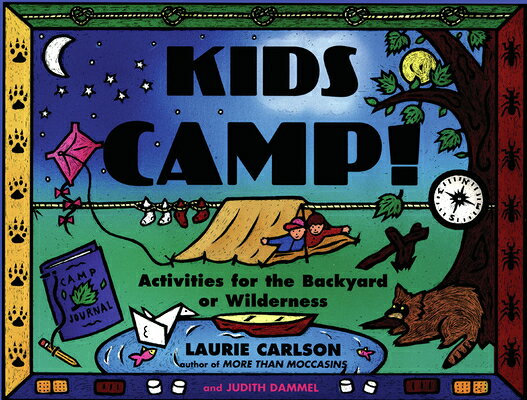 Kids Camp!: Activities for the Backyard or Wilderness KIDS CAMP-ACTIVITY BK [ Laurie Carlson ]