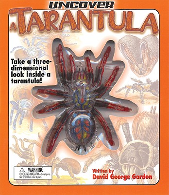 Uncover a Tarantula: Take a Three-Dimensional Look Inside a Tarantula! UNCOVER A TARANTULA （Uncover It） [ David Gordon ]