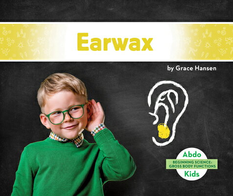 Earwax EARWAX （Beginning Science: Gross Body Functions） 