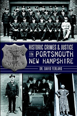 Historic Crimes & Justice in Portsmouth, New Hampshire HISTORIC CRIMES & JUSTICE IN P （True Crime） 