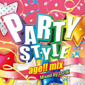 PARTY STYLE -age!! mix- Mixed by DJ嵐 [ DJ嵐 ]