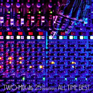 TWO-MIX 25th Anniversary ALL TIME BEST [ TWO-MIX ]