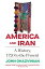 America and Iran: A History, 1720 to the Present