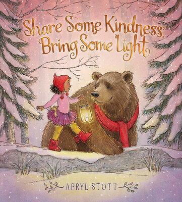Share Some Kindness, Bring Some Light SHARE SOME KINDNESS BRING SOME （The Coco and Bear） [ Apryl Stott ]