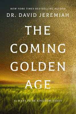 The Coming Golden Age: 31 Ways to Be Kingdom Ready COMING GOLDEN AGE [ David Jeremiah ]