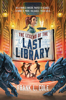 The Legend of the Last Library LEGEND OF THE LAST LIB [ Frank L. Cole ]