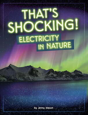 That's Shocking!: Electricity in Nature THATS SHOCKING （Electricity in Action!） [ Jenny Mason ]