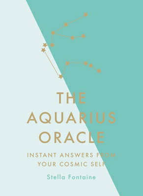 The Aquarius Oracle: Instant Answers from Your Cosmic Self AQUARIUS ORACLE [ Stella Fontaine ]