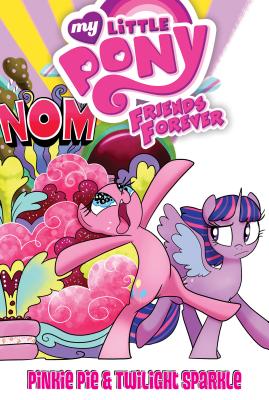 Pinkie Pie & Twilight Sparkle PINKIE PIE & TWILIGHT SPARKLE （My Little Pony: Friends Forever Set 2） [ Barbara Randall Kesel ]