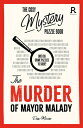 The Murder of Mayor Malady: Over 90 Crime Puzzles to Solve MURDER OF MAYOR MALADY （Cosy Mystery Puzzle Books） Richardson Puzzles and Games