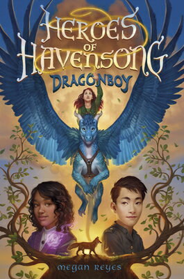 Heroes of Havensong: Dragonboy HEROES OF HAVENSONG DRAGONBOY （Heroes of Havensong） [ Megan Reyes ]